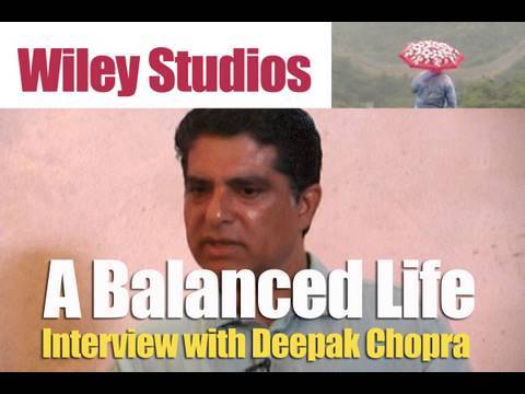 A Balanced Life - Interview with Deepak Chopra - C...