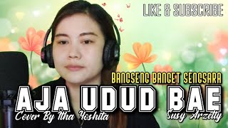 Aja Udud Bae bangseng Banget Sengsara  Susy Arzetty Cover By Itha ithayoshita