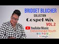 Bridget Blucher Collection Gospel Mix Vol.2 |Jamaican Gospel | Determined Youth 🎵🎵🎶🎶🙌🙌👏