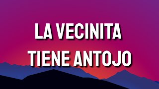 la vecinita tiene antojo (Letra/Lyrics/Song)