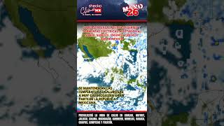 Pronóstico para el martes 26 de mayo, 2026. #clima #méxico #frio #lluvia #calor  #noticias #news