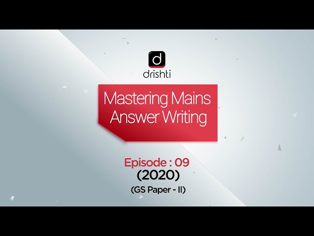 Mastering Mains Answer Writing - GS Paper 2 (Ep - 09) class=