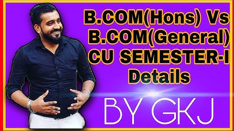 |B.com(Hons.) VS B.com (General) SEMESTER -I, University Of Calcutta|CU SEM-I SYLLABUS
