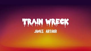 Train Wreck - James Arthur Lyrics