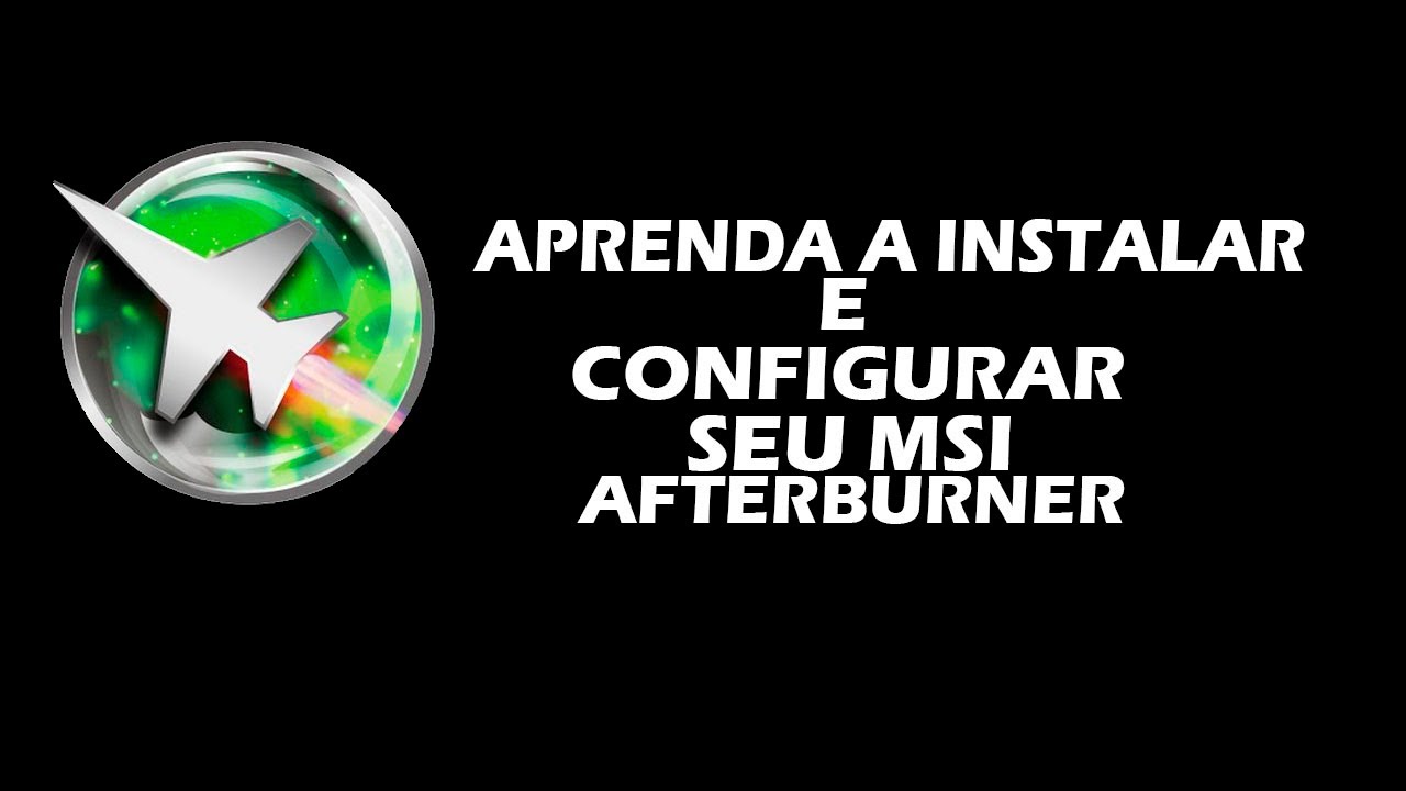 COMO CONFIGURAR O MSI AFTERBURNER YouTube