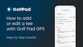 How to add or edit a tee with Golf Pad GPS – free golf rangefinder and scoring app