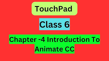 Touchpad Class 6 Chapter 4 Introduction To Animate CC/ Touchpad Class 6 Lesson 4 Introduction To...