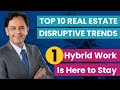 Top 10 Real Estate Disruptive Trends: Hybrid Work is Here to Stay