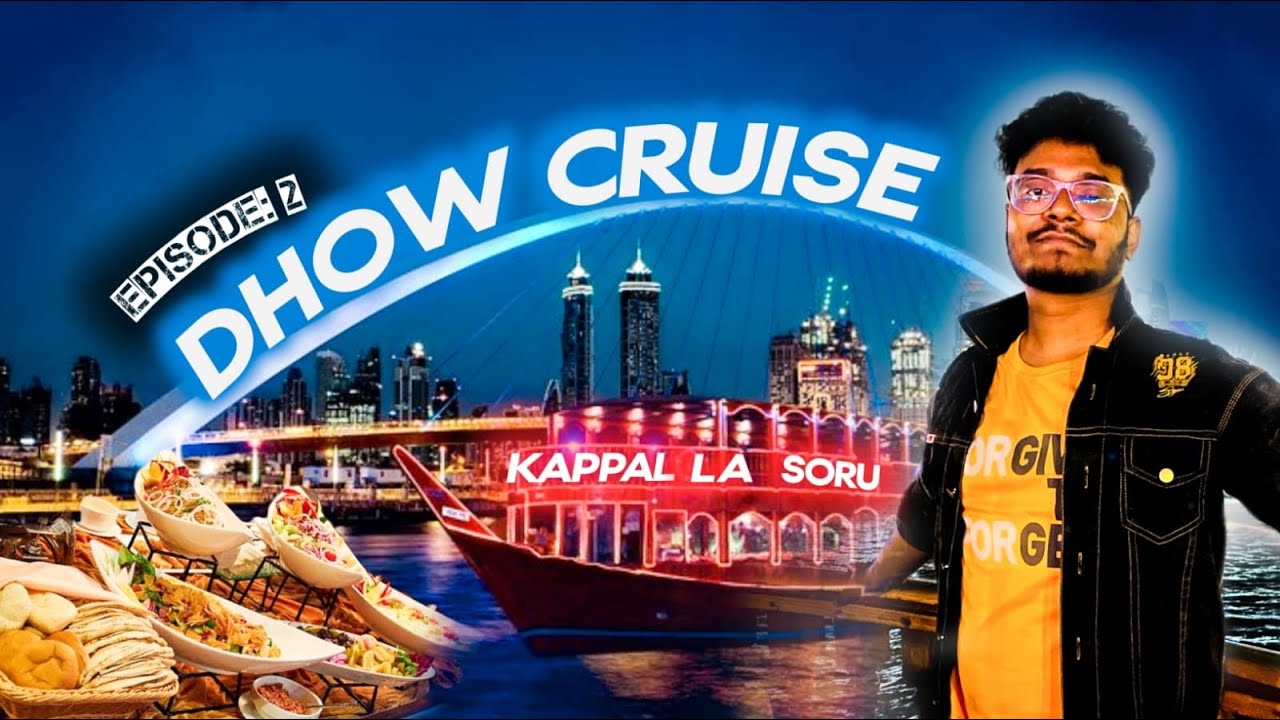 Dubai Series: EP - 2: Dubai Dhow Cruise
