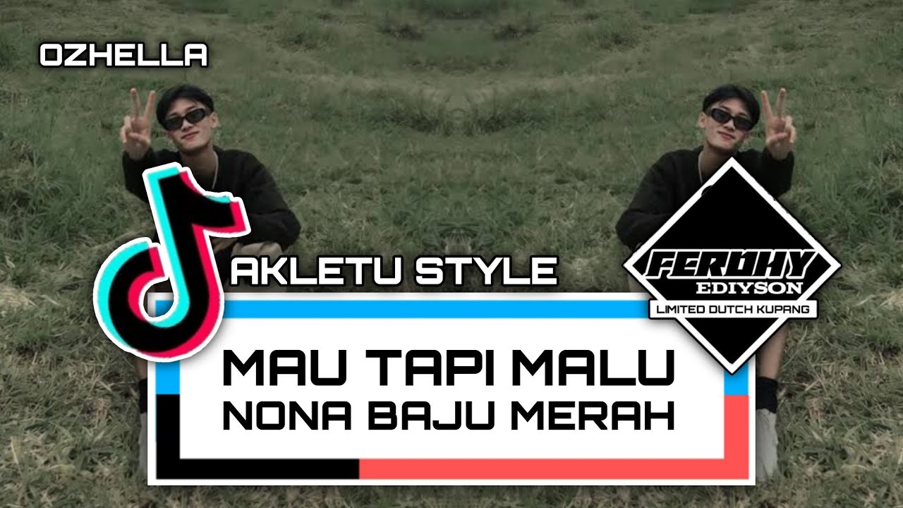 MAU TAPI MALU X NONA BAJU MERAH (FERDHY EDIYSON) AKLETU STYLE 2023