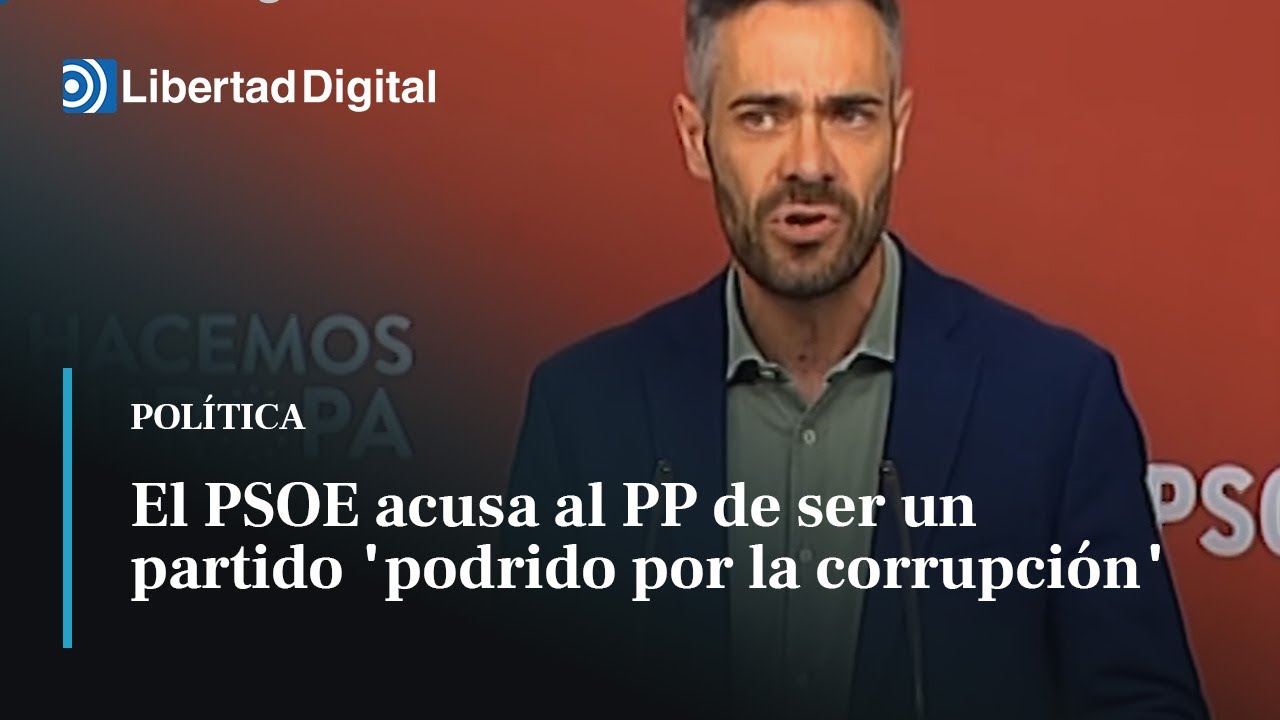El PSOE acusa al PP de ser un partido "podrido por la corrupción" - YouTube