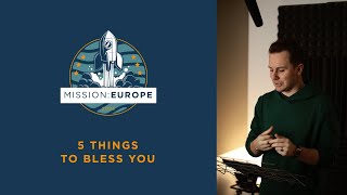 Build Up to Mission:Europe | 5 Things to Bless You | Liam Parker