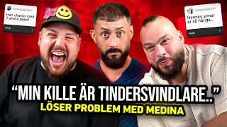 ''MIN KILLE ÄR TINDERSVINDLARE''  LÖSER PROBLEM MED MEDINA!