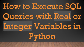 How to Execute SQL Queries with Real or Integer Variables in Python