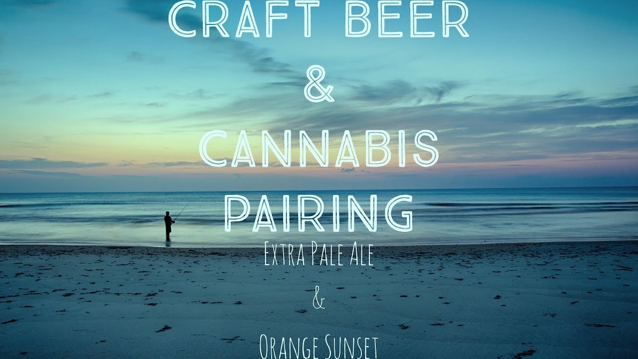 Craft Beer & Cannabis Pairing | "Extra Pale Ale" & Orange Sunset
