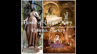 Home of The Virgin Mary in Ephesus, Turkey - A Magical Visit in 2018