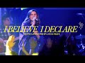 I believe i declare live  steph alessi muia  metro life worship