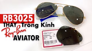 Thay tròng kính Ray-Ban Aviator RB3025 chính hãng 