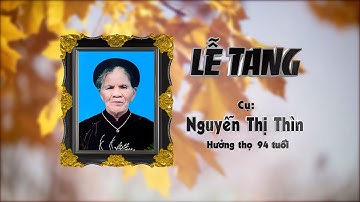 Lễ tang cụ Nguyễn Thị Thìn - Hưởng thọ 94 tuổi 4K