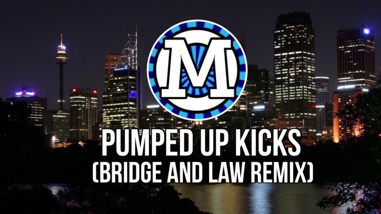 Bridge And Law Remix Pumped Up Kicks