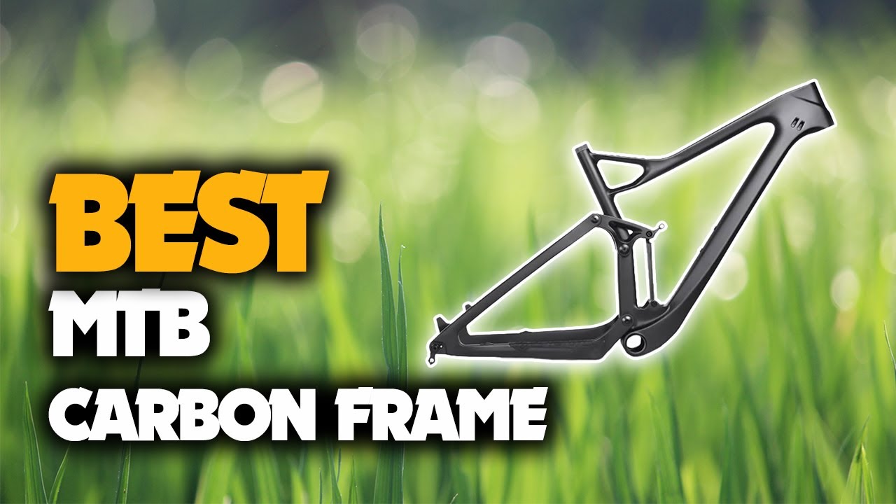The Best MTB Carbon Frame You Should Have