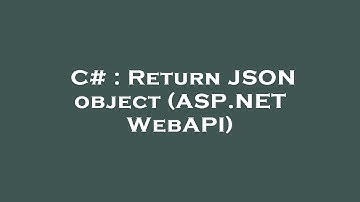 C# : Return JSON object (ASP.NET WebAPI)