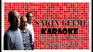 Sakın Gelme - Karaoke Öncesi Pratik (Solistli Versiyon) Resimi