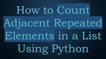 How to Count Adjacent Repeated Elements in a List Using Python