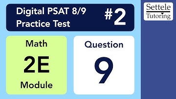 Digital PSAT 8/9 #2, Math Module 2E (easy), Question 9 (numeracy)