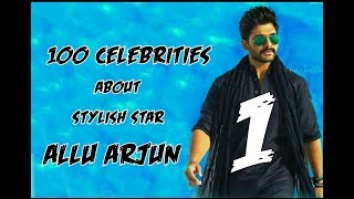 100 Celebrities About StylishStar ALLUARJUN - Part 1