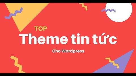 Top theme tin tức wordpress chuẩn SEO mới nhất