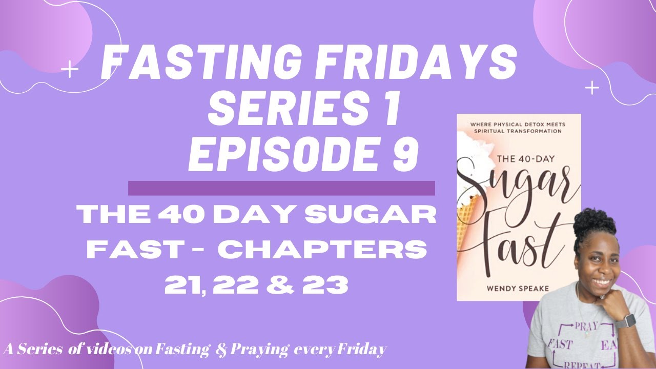 The 40 day Sugar Fast S1E9, Day 21, 22 &23. FF S1E9 - YouTube