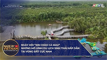 NGÀY HỘI “XIN CHÀO CÀ MAU” NHỮNG MÔ HÌNH DU LỊCH SINH THÁI HẤP DẪN TẠI VÙNG ĐẤT CỰC NAM