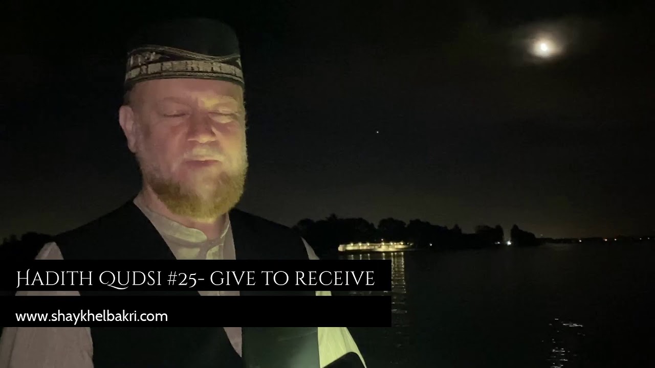Hadith Qudsi 25/30 - Give to receive