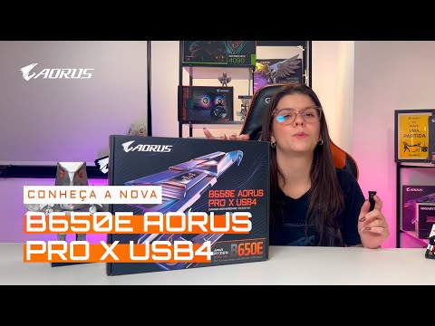 CONHEÇA A B650E AORUS PRO X USB 4 - PERFEITA PARA OS NOVOS AMD RYZEN