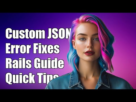 Customizing JSON Responses for Validation Errors in Rails: A Complete Guide