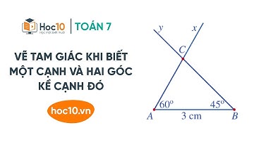 Vẽ tam giác khi biết một cạnh và hai góc kề cạnh đó - Toán 7 tập 2 | Hoc10