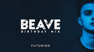 FUTURISM Presents // Beave's Birthday Mix // Deep & Future House
