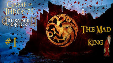CK2 - Game of Thrones - The Mad King #1