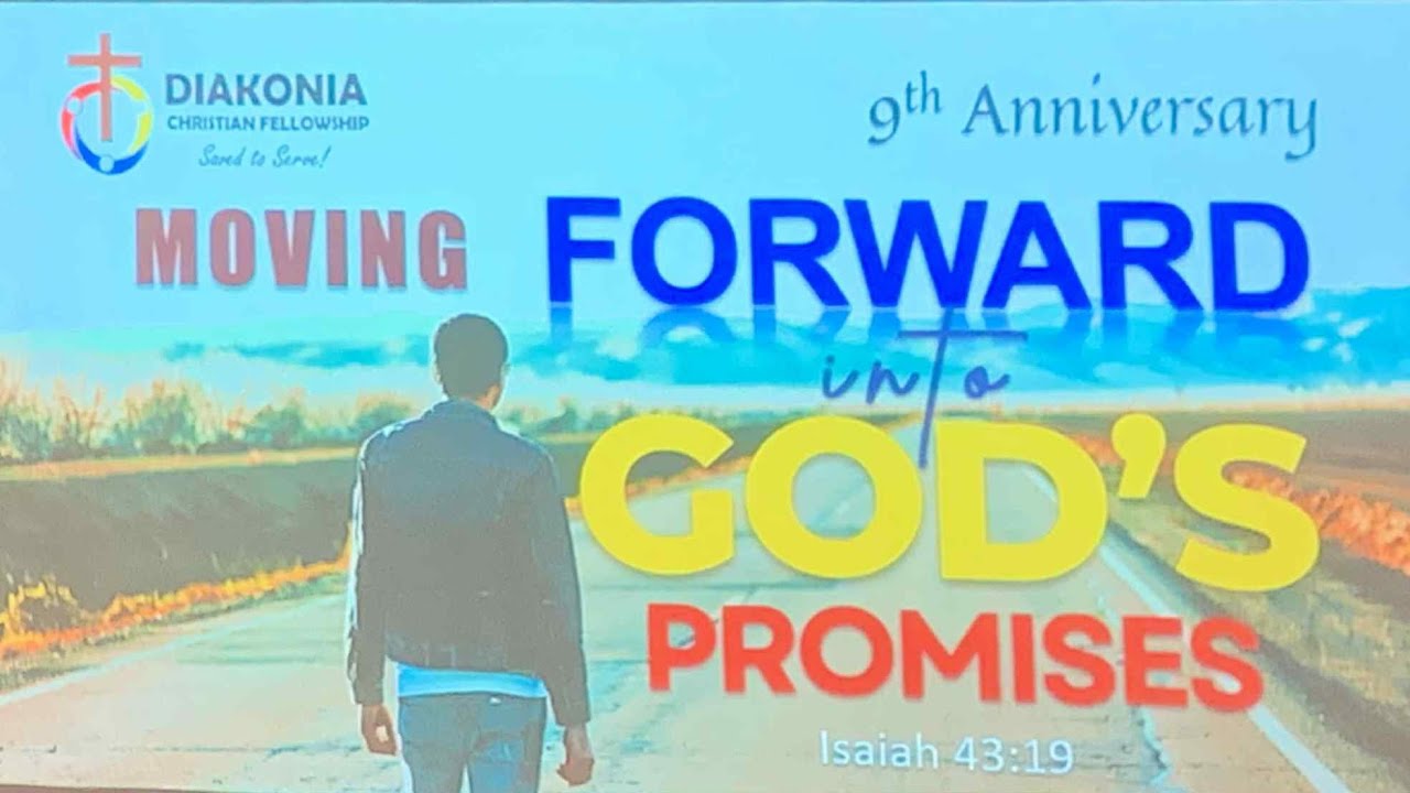 Moving Forward into God’s Promises - Diakonia Christian Fellowship 9th Anniversary worship Service