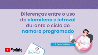 Diferentes medicações: clomifeno e letrozol, para tratamento de namoro programado