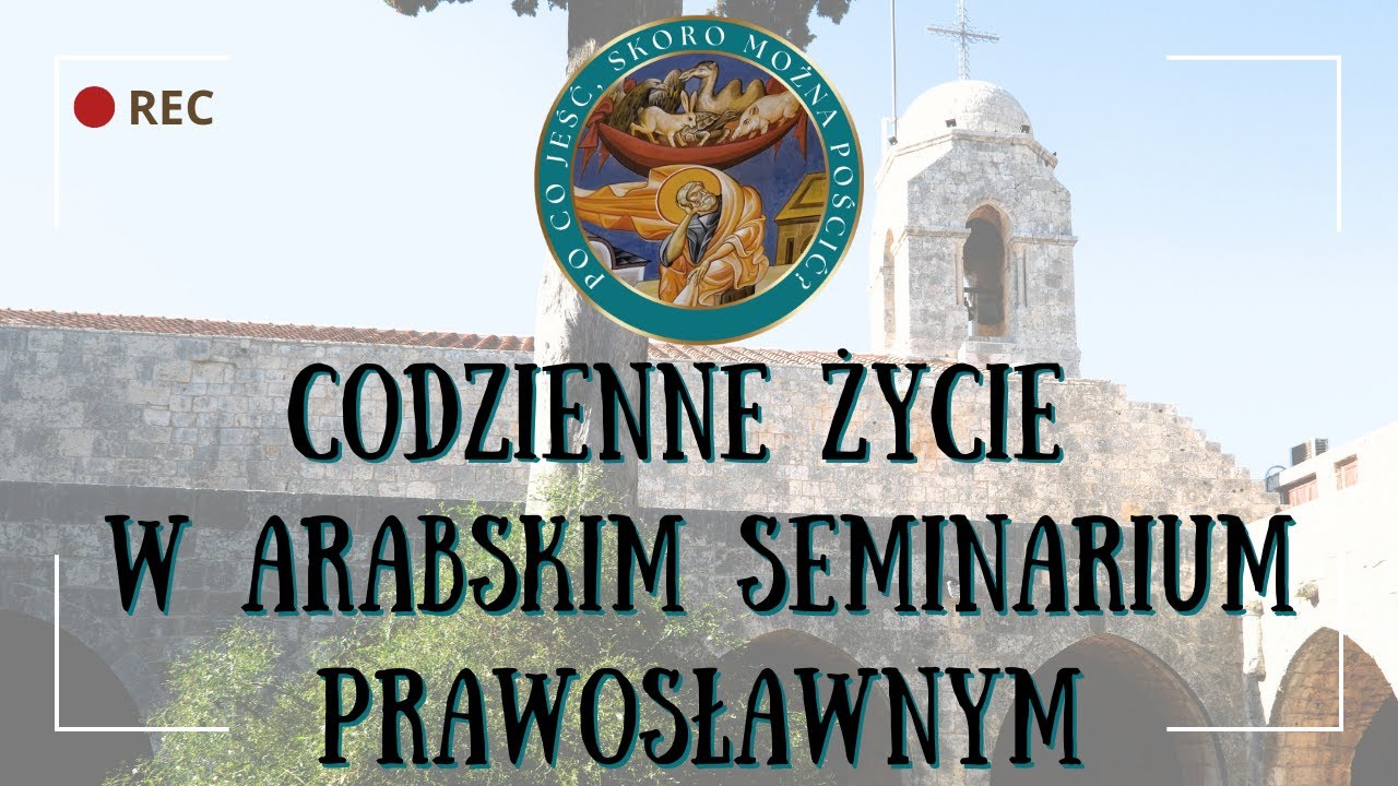 Codzienne życie w arabskim seminarium prawosławnym