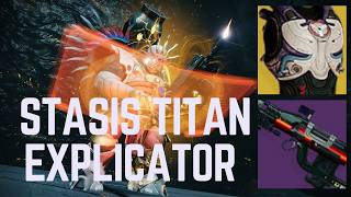 Solo Explicator On Stasis Titan (No Artifact Or Seasonal Mods)