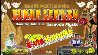 CUKUP SEPISAN | Hanufiy Juliyani | KARAOKE | VERSI TERNODA MUSIK