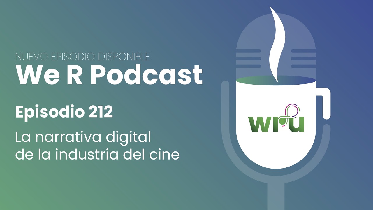 We R Podcast 212 -  La narrativa digital de la industria del cine
