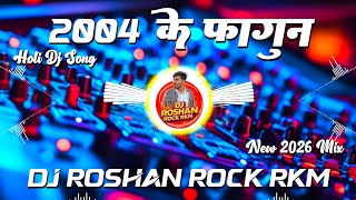 2004 Ke Fagun Manoj Tiwari Dj Remix - Insta Viral Holi Dj Song 2026 Dj Roshan Rock RkM