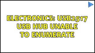 Electronics: USB2517 USB hub unable to enumerate