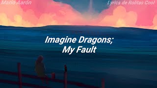 My Fault | Imagine Dragons (Subtitulada al español)🎤