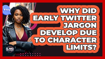 Why Did Early Twitter Jargon Develop Due To Character Limits? - SlangXplained