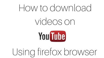 How to download videos on youtube using firefox browser